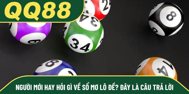 Người mới hay hỏi gì về sổ mơ lô đề? Đây là câu trả lời