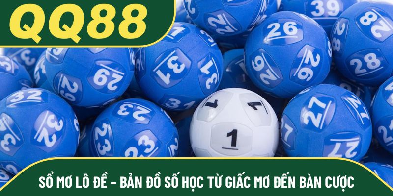 Sổ mơ lô đề – Bản đồ số học từ giấc mơ đến bàn cược